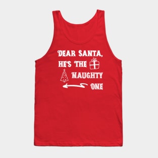 Dear Santa He's the Naughty One Tank Top